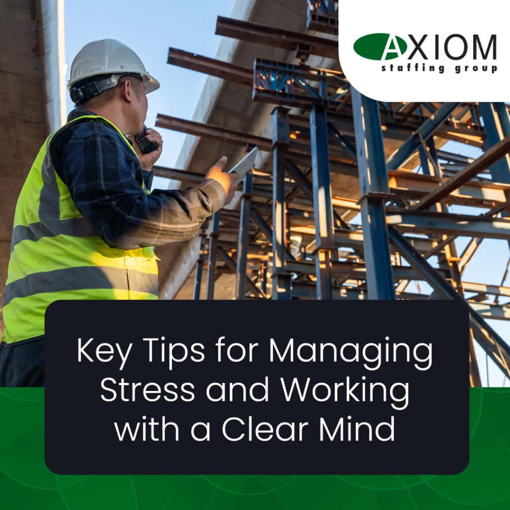 Key Tips for Managing Stress and Working with a Clear Mind | Axiom Staffing