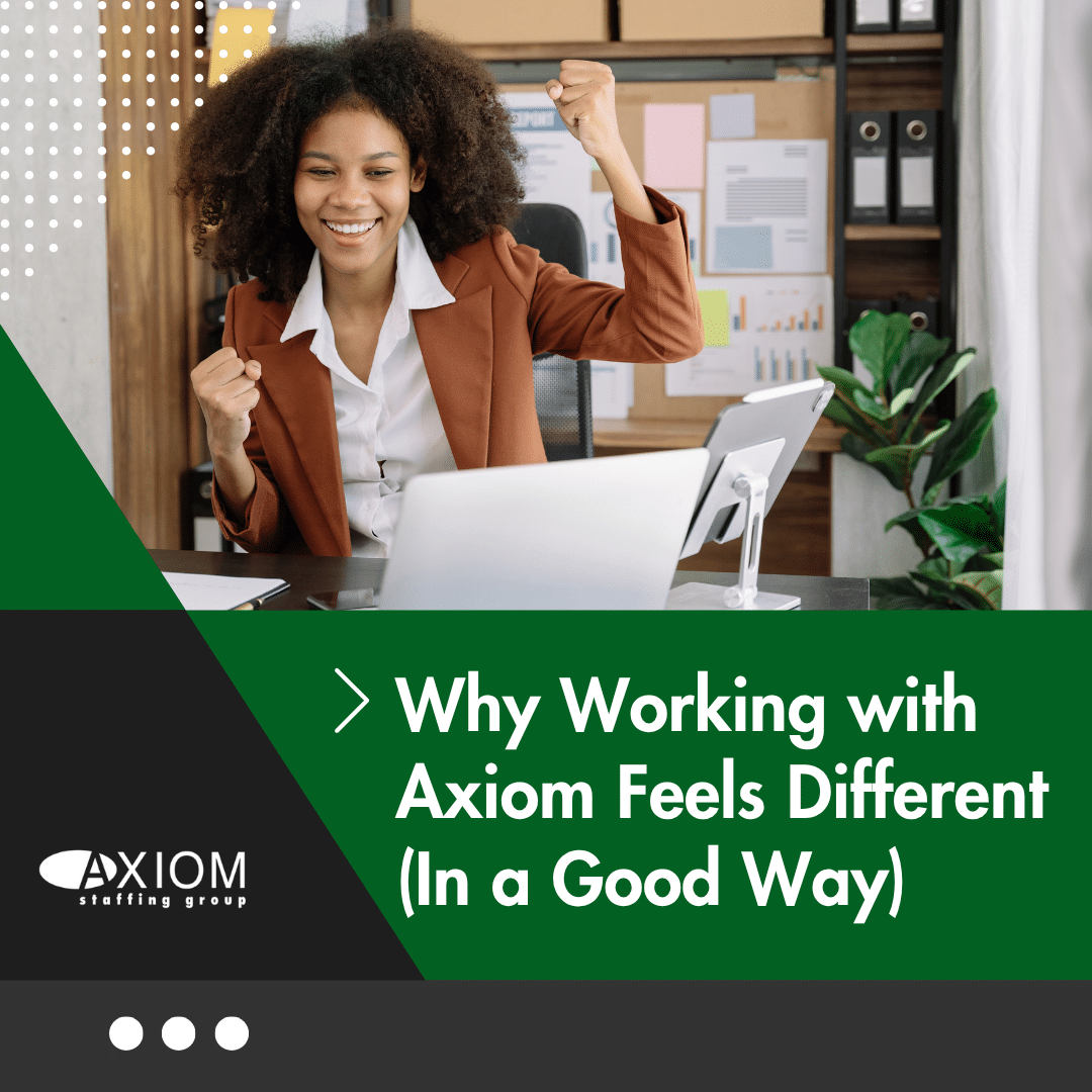 Why Working with Axiom Feels Different (In a Good Way) - Axiom Staffing ...